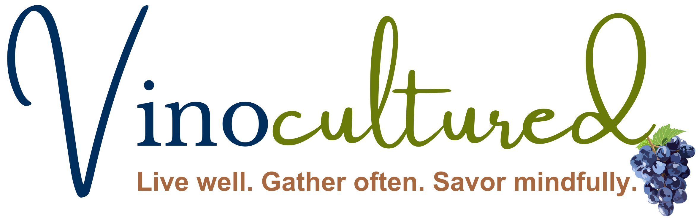 Vinocultured. Live well. Gather often. Savor mindfully.